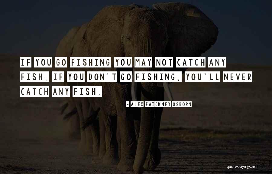 Alex Faickney Osborn Quotes 99706 Alex Faickney Osborn Quotes 99706