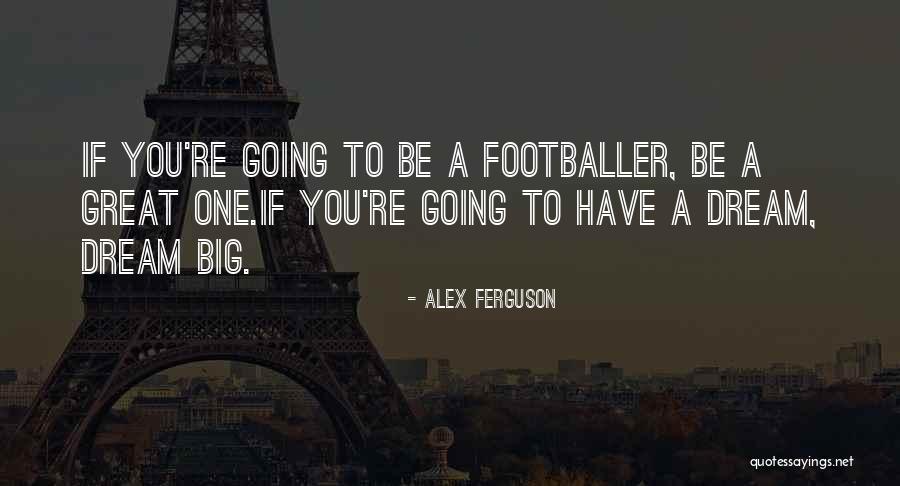 Alex Ferguson Quotes 1060181