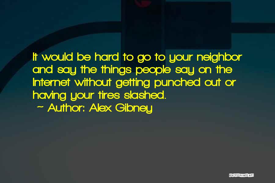 Alex Gibney Quotes 1459840