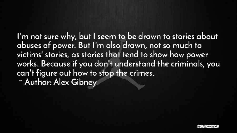 Alex Gibney Quotes 2026637