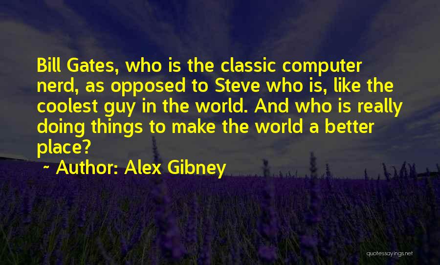 Alex Gibney Quotes 718354