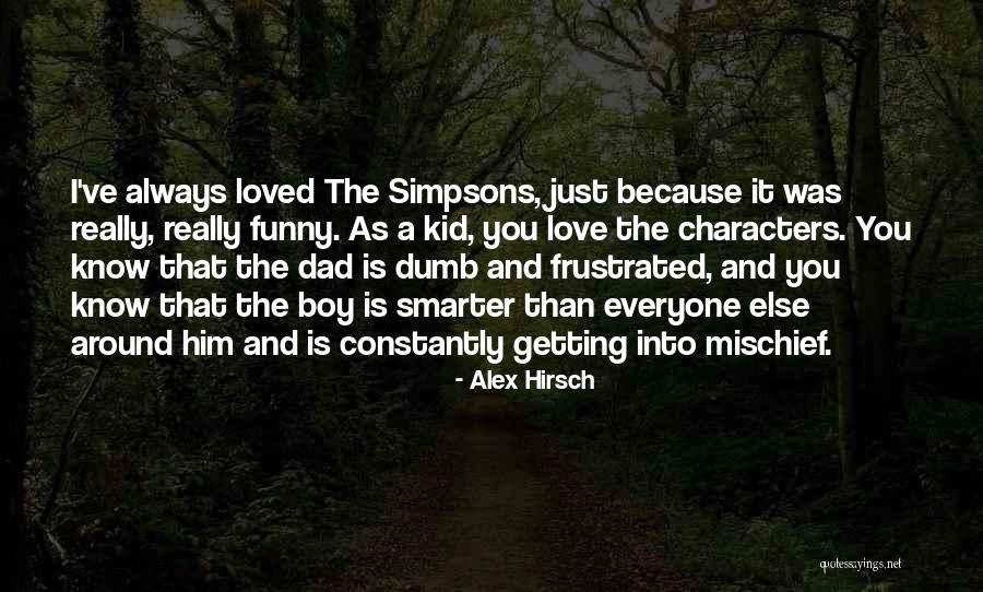 Alex Hirsch Quotes 1863803 Alex Hirsch Quotes 1863803