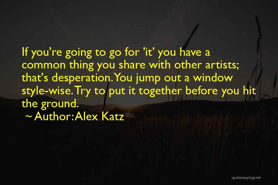 Alex Katz Quotes 1908930