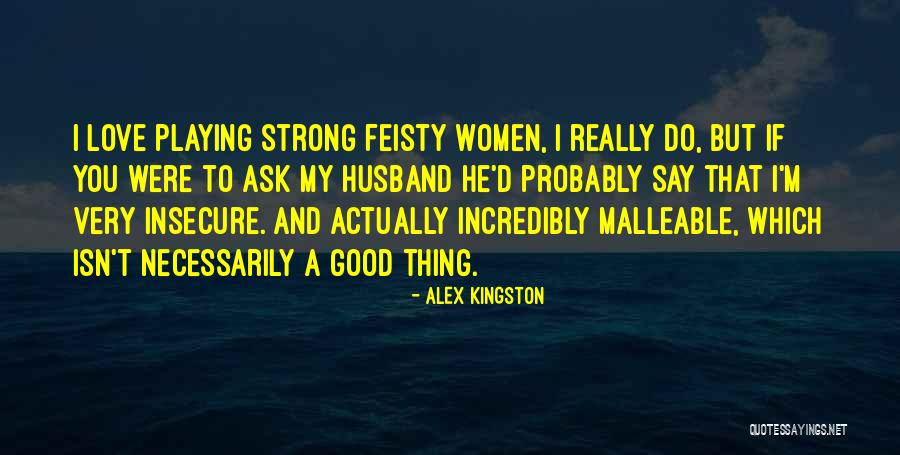 Alex Kingston Quotes 939175 Alex Kingston Quotes 939175