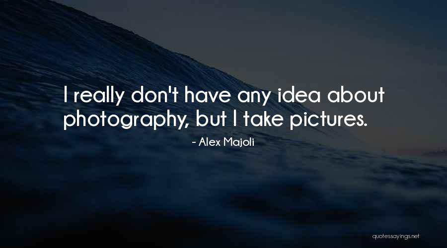 Alex Majoli Quotes 1968701