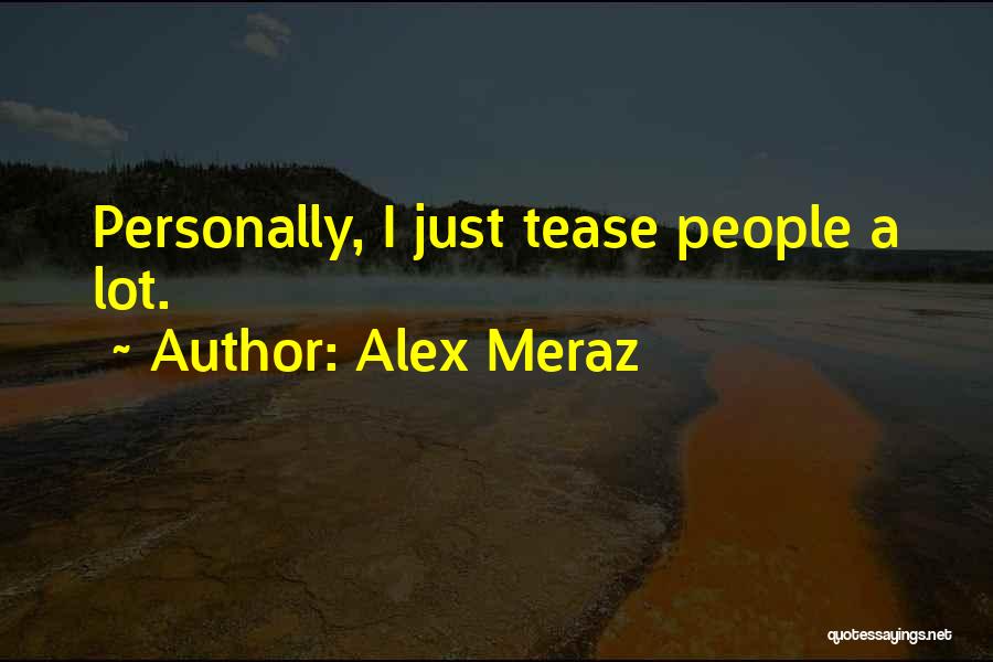 Alex Meraz Quotes 1411848