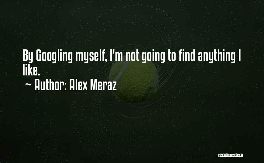 Alex Meraz Quotes 431741