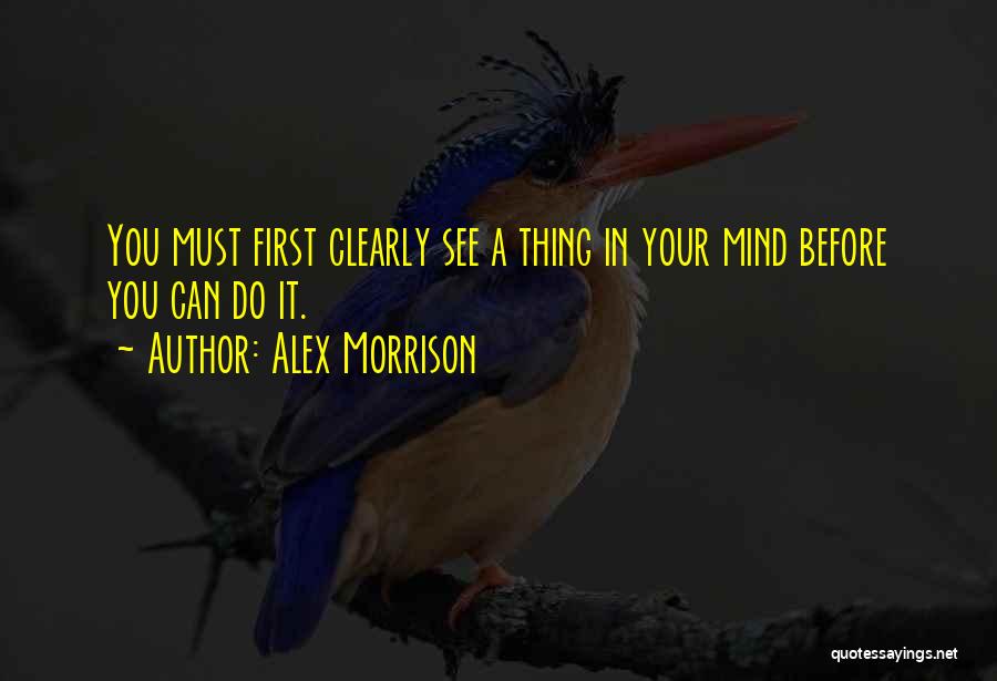 Alex Morrison Quotes 1143907