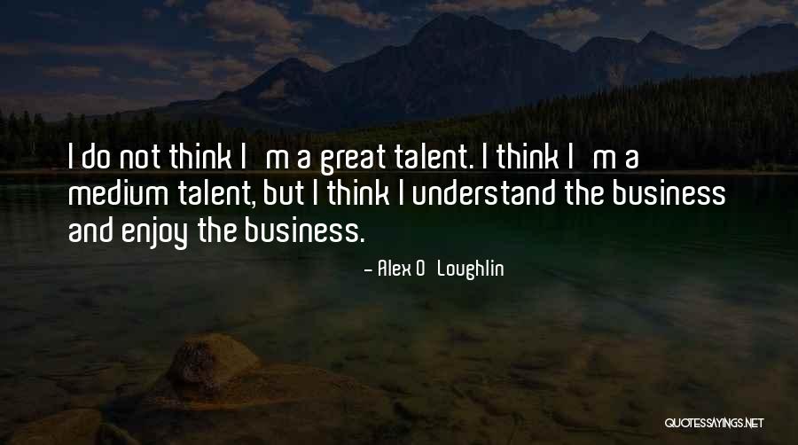 Alex O'connell Quotes By Alex O'Loughlin Alex O'connell Quotes By Alex O'Loughlin