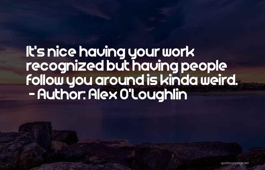 Alex O'Loughlin Quotes 2208807