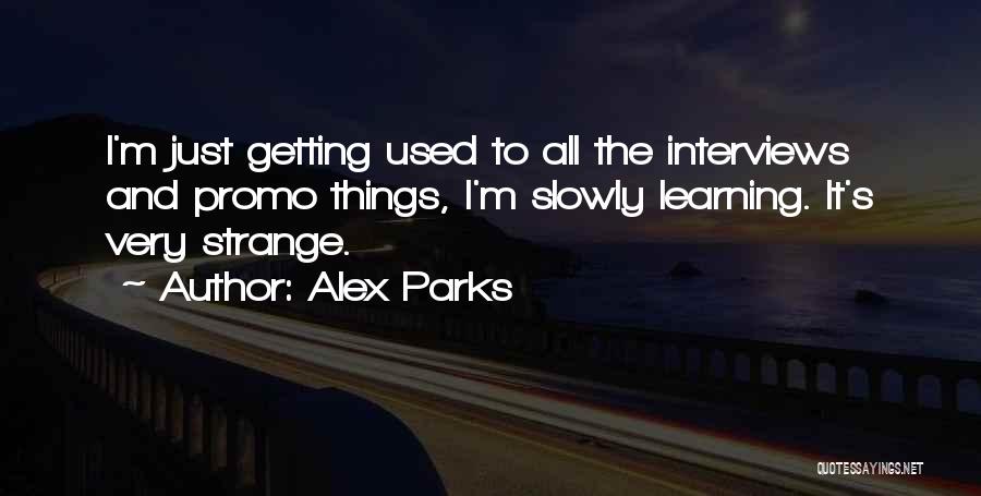 Alex Parks Quotes 1899086