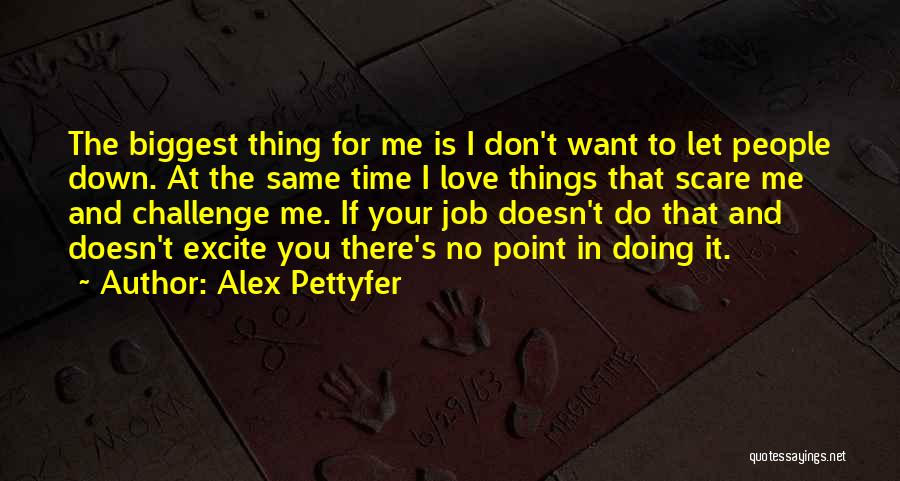 Alex Pettyfer Best Quotes By Alex Pettyfer