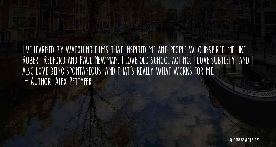 Alex Pettyfer Best Quotes By Alex Pettyfer