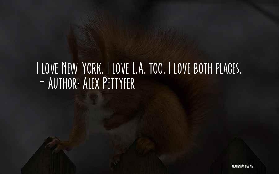 Alex Pettyfer Love Quotes By Alex Pettyfer