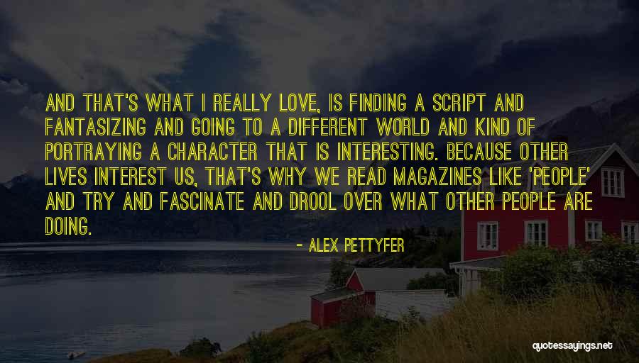 Alex Pettyfer Love Quotes By Alex Pettyfer