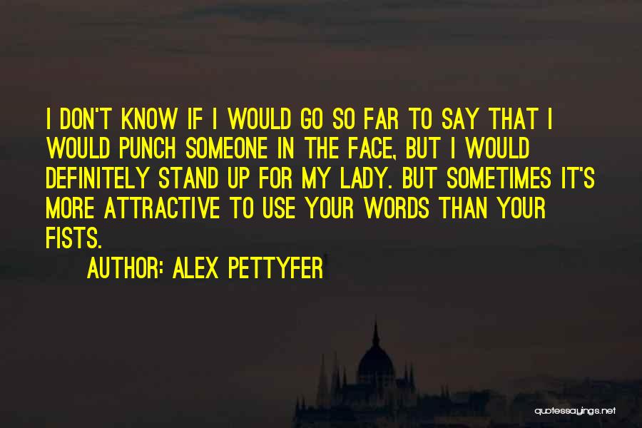 Alex Pettyfer Quotes 1437894