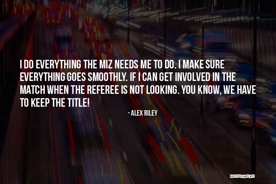 Alex Riley Quotes 763206