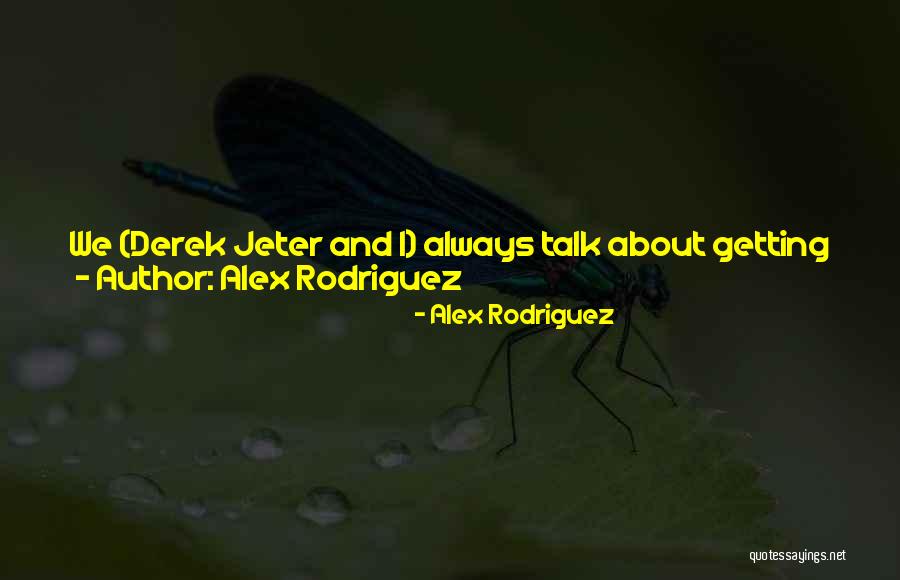 Alex Rodriguez Quotes 1537594