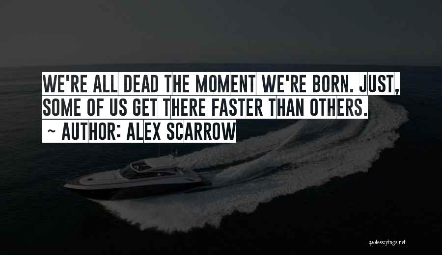 Alex Scarrow Quotes 1641413