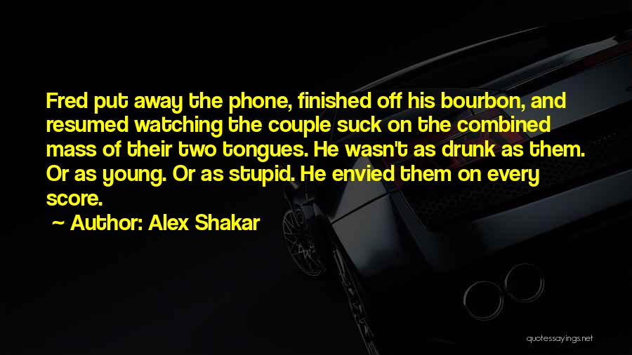 Alex Shakar Quotes 468292