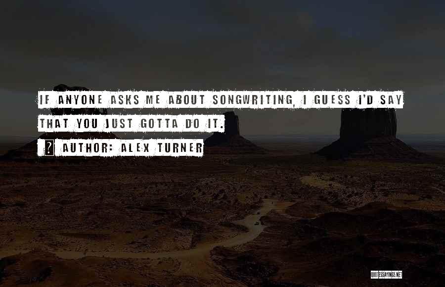 Alex Turner Quotes 1051670