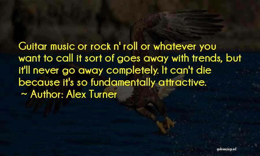 Alex Turner Quotes 1746821