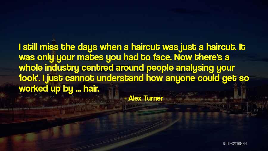Alex Turner Quotes 2044413 Alex Turner Quotes 2044413