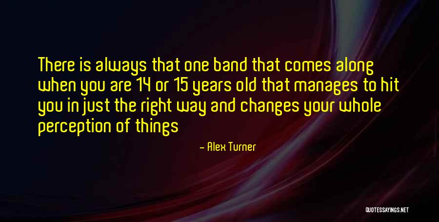 Alex Turner Quotes 567053 Alex Turner Quotes 567053