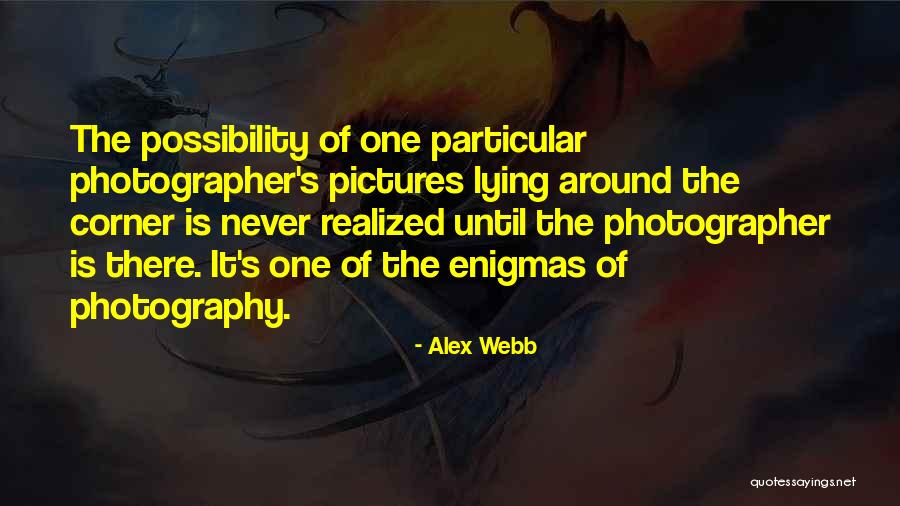 Alex Webb Quotes 1373084