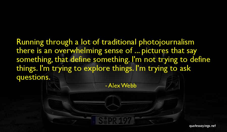 Alex Webb Quotes 215318