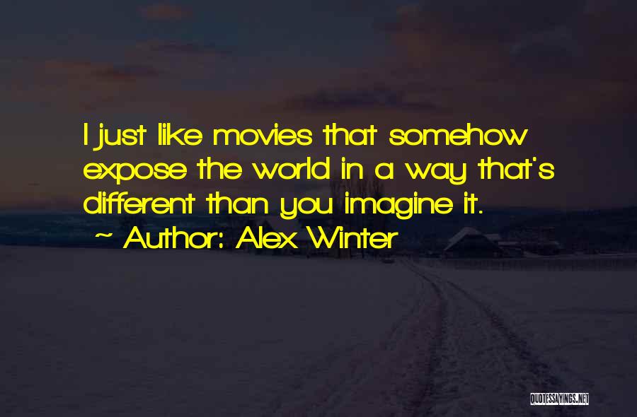 Alex Winter Quotes 582423