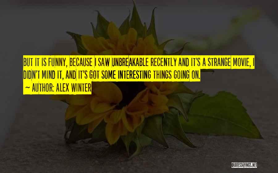 Alex Winter Quotes 853219