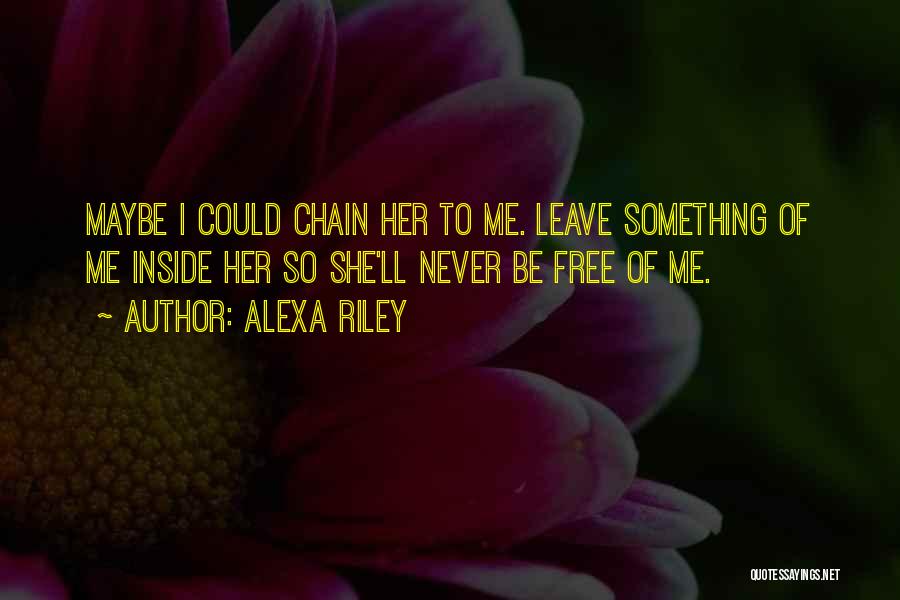Alexa Riley Quotes 1165530