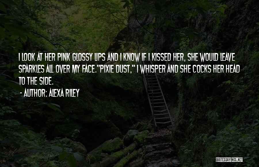 Alexa Riley Quotes 555361