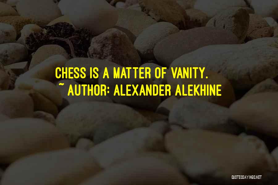 Alexander Alekhine Quotes 1433463