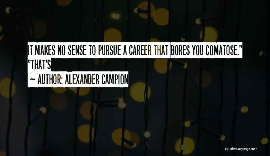 Alexander Campion Quotes 1266214