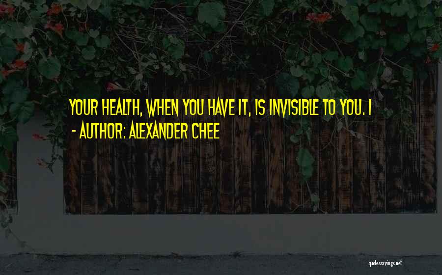 Alexander Chee Quotes 851624