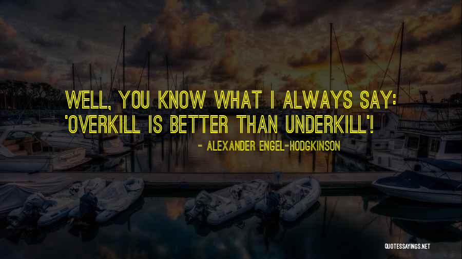 Alexander Engel-Hodgkinson Quotes 387292 Alexander Engel-Hodgkinson Quotes 387292