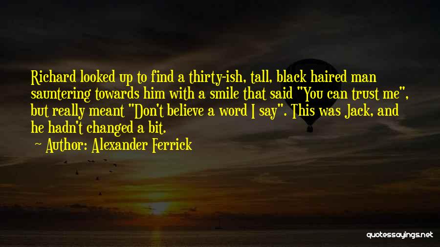 Alexander Ferrick Quotes 540884