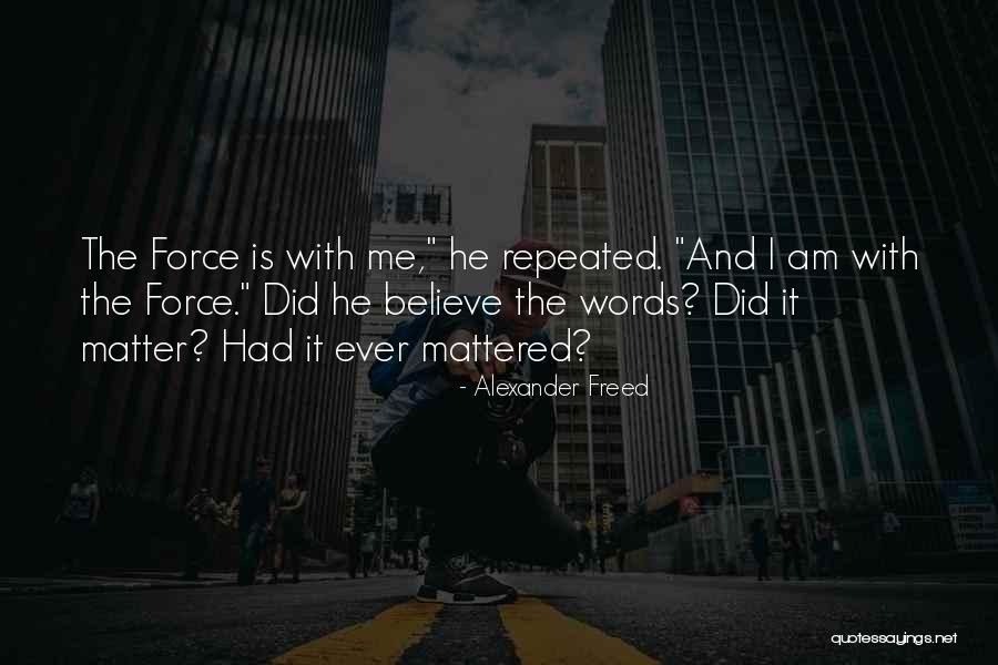 Alexander Freed Quotes 2141604 Alexander Freed Quotes 2141604