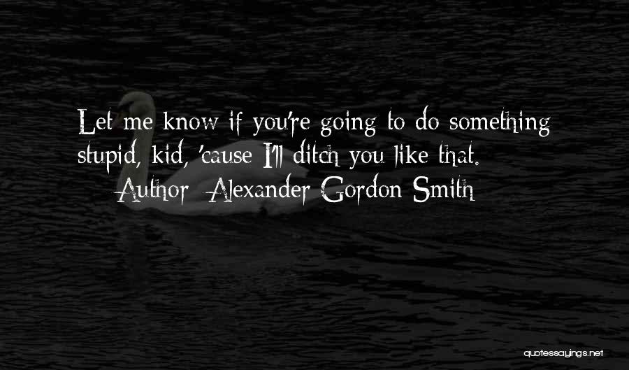 Alexander Gordon Smith Quotes 448655