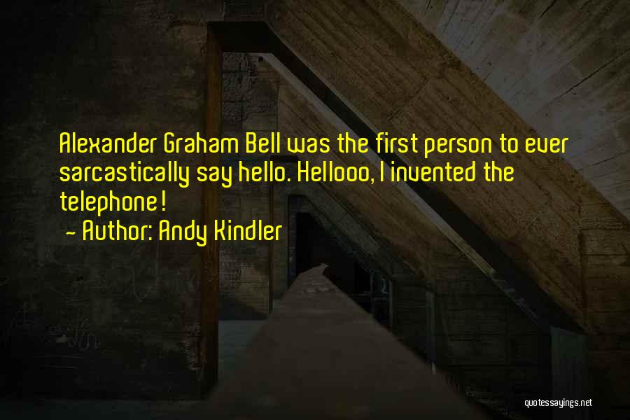 Alexander Graham Bell Best Quotes By Andy Kindler