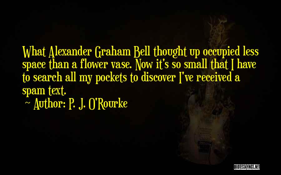 Alexander Graham Bell Best Quotes By P. J. O'Rourke