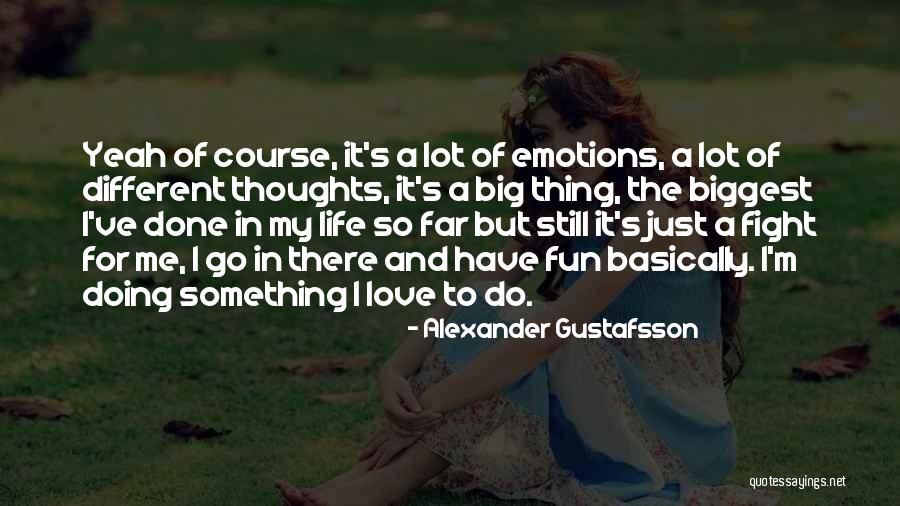 Alexander Gustafsson Quotes 1438985 Alexander Gustafsson Quotes 1438985