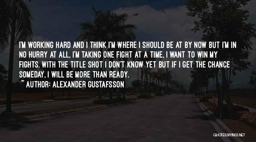 Alexander Gustafsson Quotes 1791221