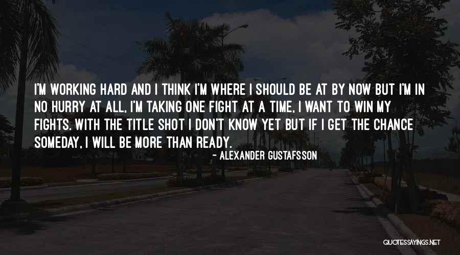 Alexander Gustafsson Quotes 1791221