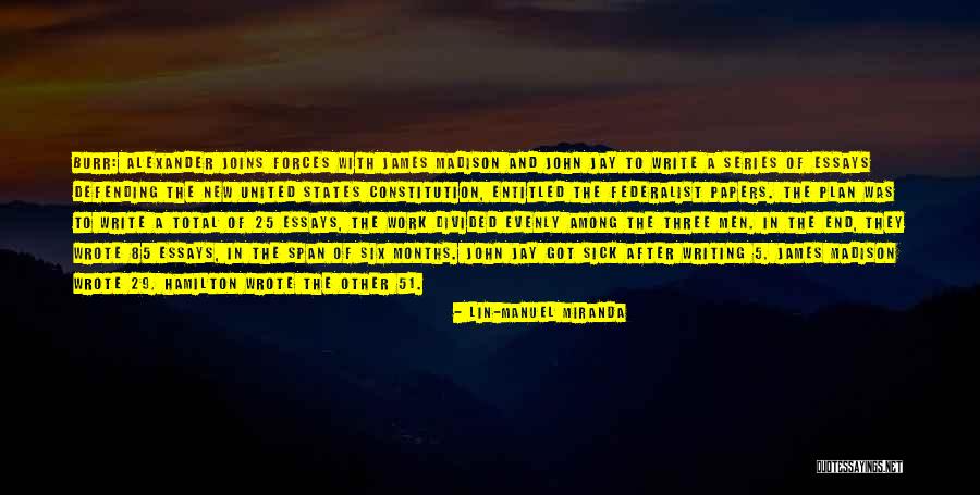 Alexander Hamilton Federalist Quotes By Lin-Manuel Miranda Alexander Hamilton Federalist Quotes By Lin-Manuel Miranda