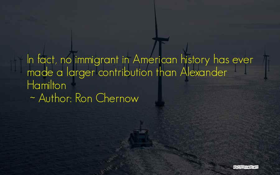Alexander Hamilton Ron Chernow Quotes By Ron Chernow