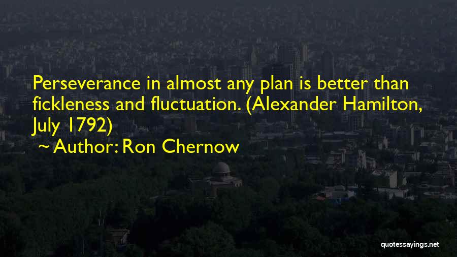 Alexander Hamilton Ron Chernow Quotes By Ron Chernow