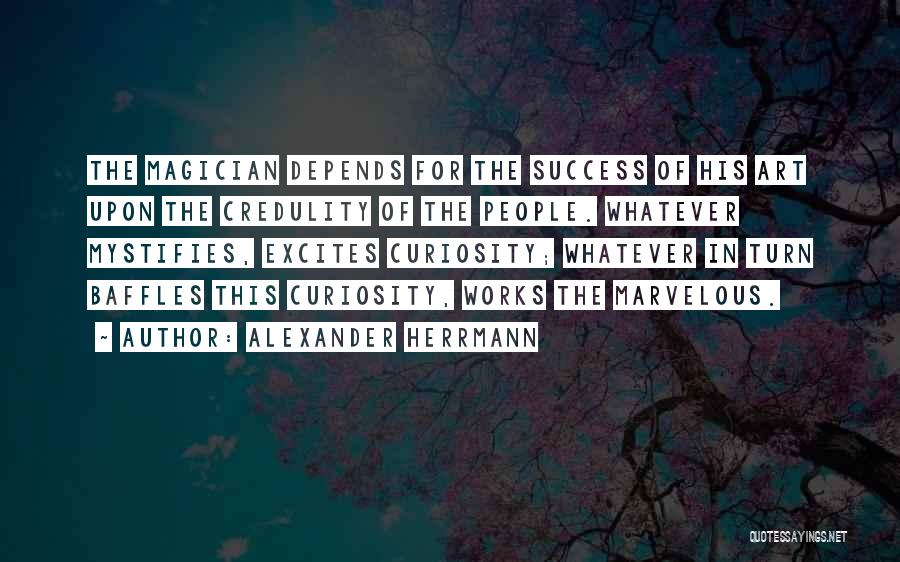Alexander Herrmann Quotes 713399
